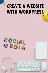 bokomslag Create A Website With Wordpress Social Media