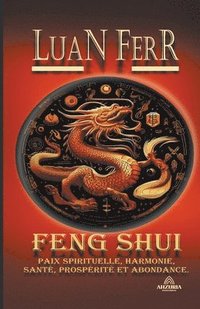 bokomslag Feng Shui - Paix Spirituelle, Harmonie, Sant, Prosprit et Abondance.