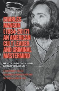 bokomslag Charles Manson (1934-2017) - An American Cult Leader and Criminal Mastermind