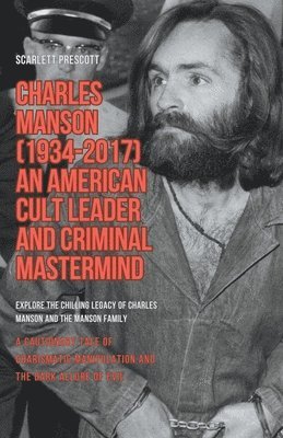 bokomslag Charles Manson (1934-2017) - An American Cult Leader and Criminal Mastermind