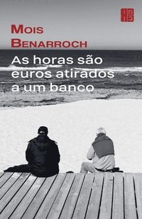bokomslag As horas são euros atirados a um banco