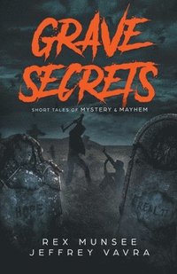 bokomslag Grave Secrets, Short Tales of Mystery & Mayhem