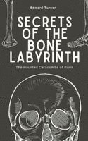 Edward Turner - Secrets of the Bone Labyrinth, Häftad