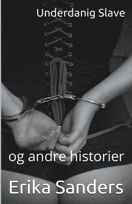 Erika Sanders - Underdanig Slave og andre historier, Häftad