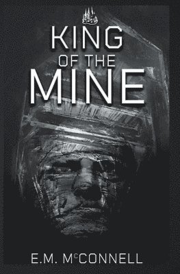 E M McConnell, E. M. McConnell, E.M McConnell, E. M McConnell - King of The Mine, Häftad