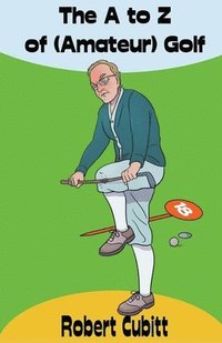 bokomslag The A to Z of (Amateur) Golf