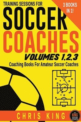 bokomslag Training Sessions For Soccer Coaches Volumes 1-2-3