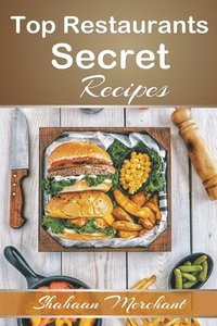 bokomslag Top Restaurants Secret Recipes