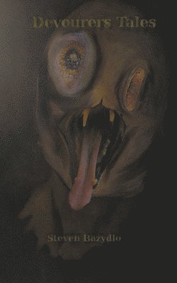 Steven Bazydlo - Devourers Tales, Häftad