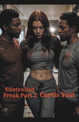 Controlled Freak 1