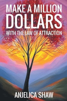 Make a Million Dollars with The Law of Attraction 1