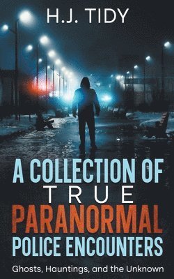 Collection of True Paranormal Police Encounters