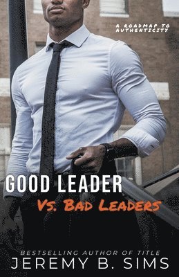 bokomslag Good Leader Vs. Bad Leaders