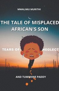 bokomslag The Tale of Displaced African's Son