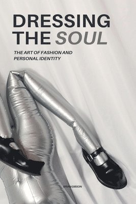 Dressing The Soul The Art of Fashion and Personal Identity 1