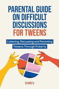 bokomslag Parental Guide On Difficult Discussions For Tweens