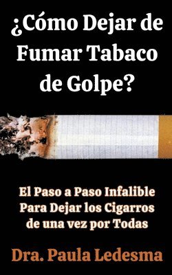 Cmo Dejar de Fumar Tabaco de Golpe? El Paso a Paso Infalible Para Dejar los Cigarros de una vez por Todas 1