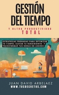 bokomslag Gestión Del Tiempo Y Ultra Productividad Total