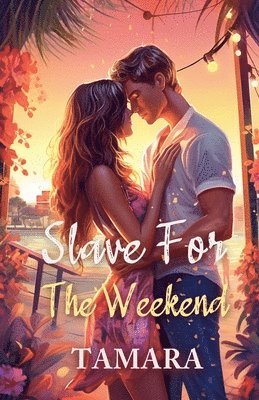 Slave For The Weekend 1