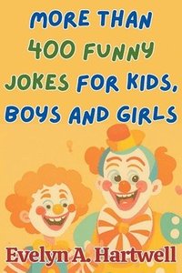 bokomslag More Than 400 Funny Jokes for Kids, Boys and Girls