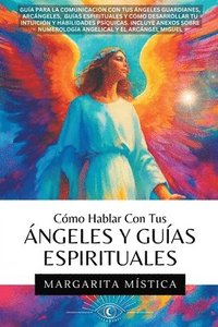 bokomslag Cmo Hablar Con Tus ngeles Y Guas Espirituales