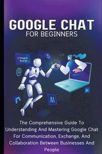 bokomslag Google Chat For Beginners