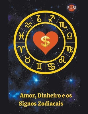 Dinheiro, Amor e os Signos Zodiacais 1