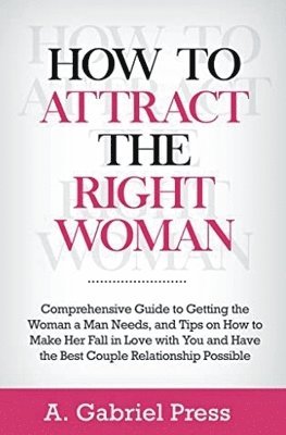 bokomslag How to Attract the Right Woman