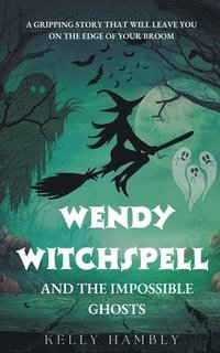 bokomslag Wendy Witchspell and The Impossible Ghosts