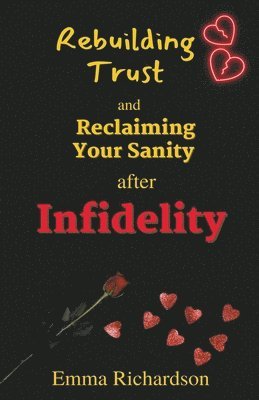 Rebuilding Trust and Reclaiming Your Sanity after Infidelity 1