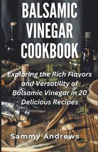 bokomslag Balsamic Vinegar Cookbook