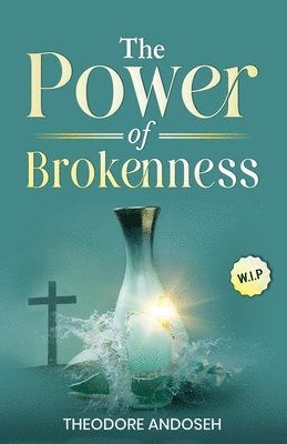 Power of Brokenness