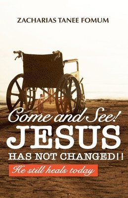 bokomslag Come And See! Jesus Has Not Changed!!