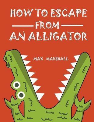 How to Escape from an Alligator 1