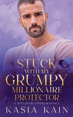 Stuck with My Grumpy Millionaire Protector