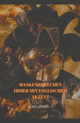 Masken sprechen immer mit englischem Akzent 1