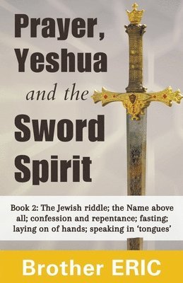 bokomslag Prayer, Yeshua and the Sword Spirit