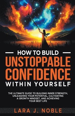 How to Build Unstoppable Confidence Within Yourself 1