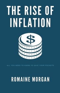 bokomslag The Rise Of Inflation
