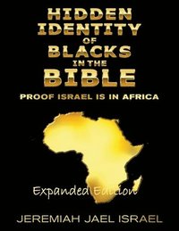 bokomslag Hidden Identity of Blacks in the Bible-Proof Israel is in Africa