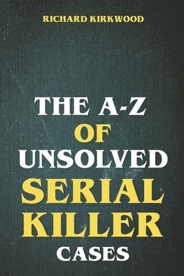 bokomslag A to Z of Unsolved Serial Killer Cases