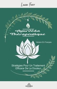 bokomslag Ayurvda Thrapeutique - Stratgies Pour Un Traitement Efficace De La Douleur