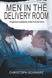 bokomslag Men in the Delivery Room - An Emotional Journey