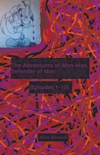 bokomslag The Adventures of Man-Man, Defender of Man