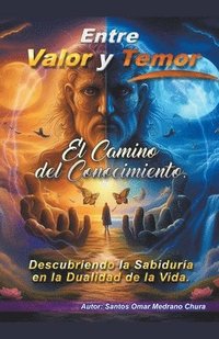 bokomslag Entre Valor y Temor. El Camino del Conocimiento.