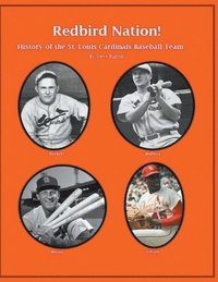 bokomslag &quot;Redbird Nation&quot; History of the St. Louis Cardinals Baseball Team