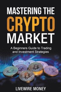 bokomslag Mastering the Crypto Market