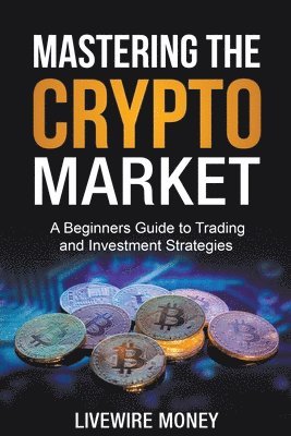 bokomslag Mastering the Crypto Market