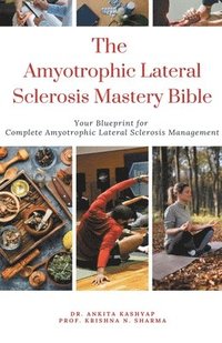 bokomslag The Amyotrophic Lateral Sclerosis Mastery Bible