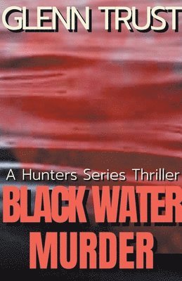 Glenn Trust - Black Water Murder, Häftad